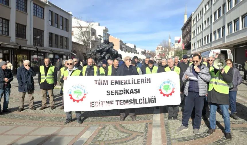 Edirne’de emeklilerden maaş tepkisi: Sahte artışlara hayır, 20 bin TL seyyanen zam istiyoruz