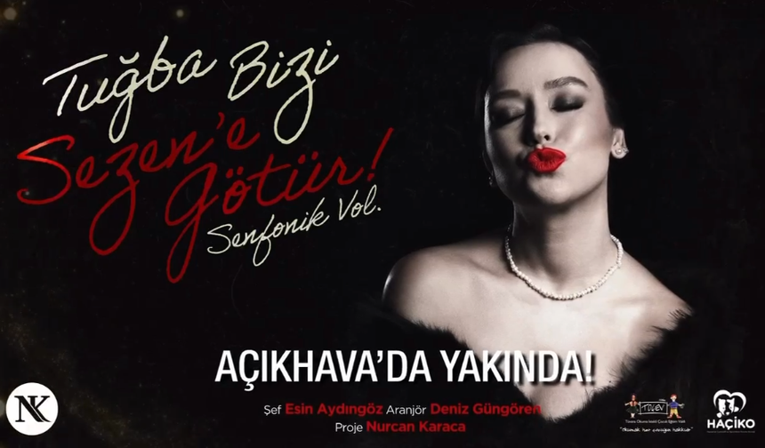 TUĞBA BİZİ SEZEN’E GÖTÜR! SENFONİK VOL.3” YAKINDA AÇIKHAVA’DA