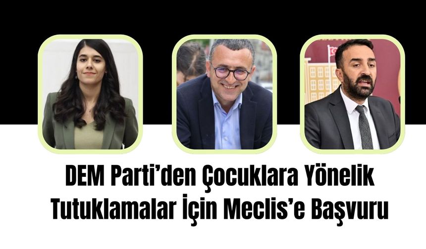 DEM Parti’den Çocuklara Yönelik Tutuklamalar İçin Meclis’e Başvuru