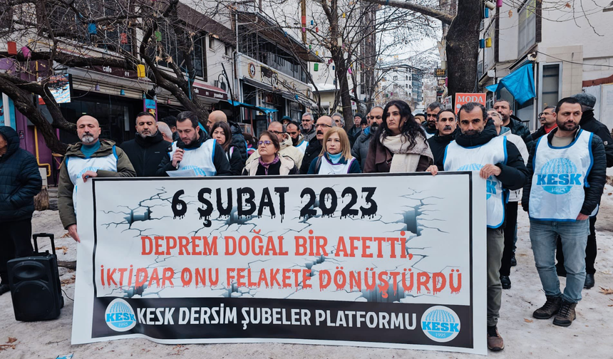 KESK Dersim: 6 Şubat’ta Yıkım Kader Değil, Bilinçli Siyasi Tercihlerin Sonucudur