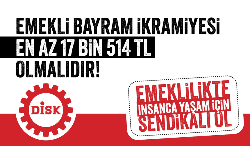 Devrimci Emekliler Sendikasından Çağrı: Bayram İkramiyesi Asgari Ücretle Eşitlensin