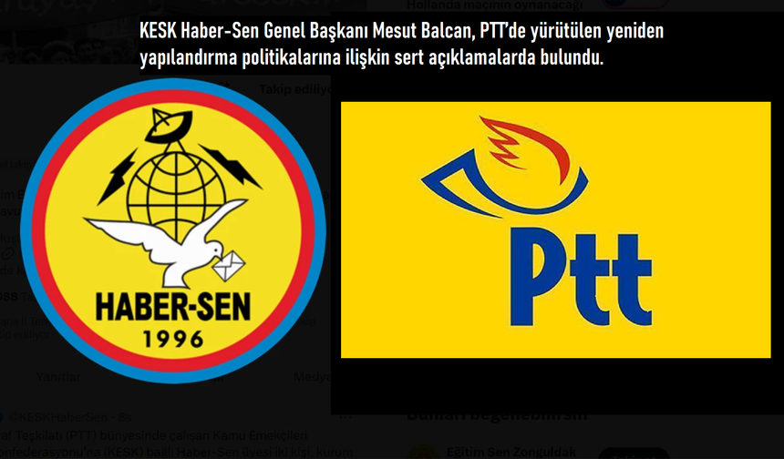PTT’de “Yeniden Yapılandırma” mı, Planlı Bir Çöküş mü? Haber-Sen’den Çok Sert Uyarı
