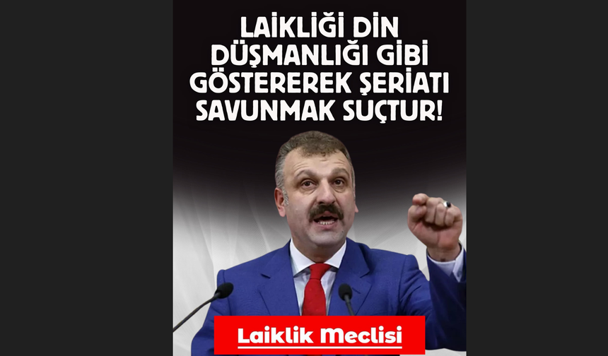 Laikliği Din Düşmanlığı Gibi Gösterip Şeriatı Savunmak Suçtur, Uyarısı
