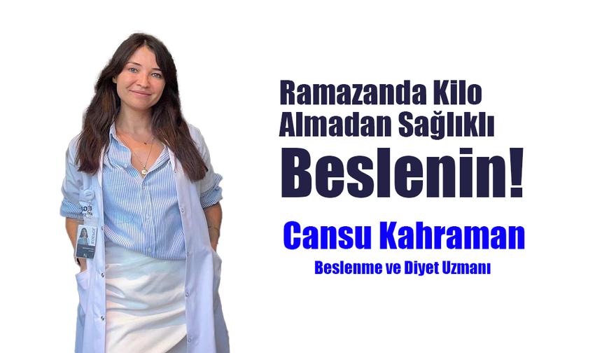 Ramazanda Kilo Almadan Sağlıklı Beslenin!