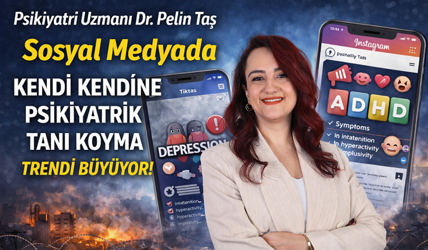 Psikiyatri Uzmanı Dr. Pelin Taş, Sosyal Medyada “Kendi Kendine Psikiyatrik Tanı Koyma” Trendi Büyüyor!