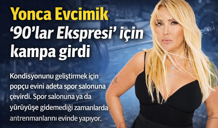 Yonca Evcimik “90’lar Ekspresi” için kampa girdi