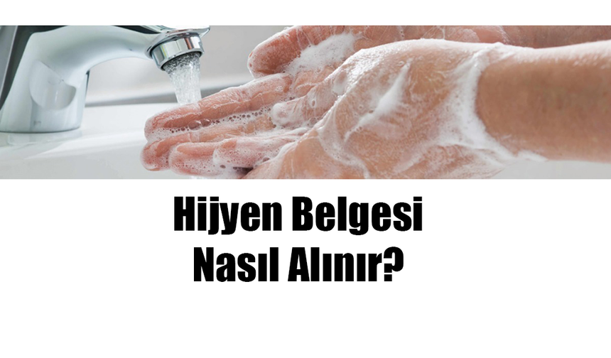 Hijyen Belgesi Nasıl Alınır?