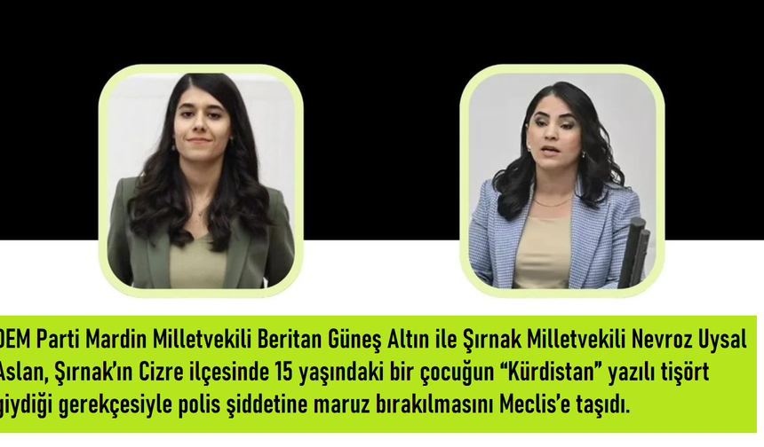 15 yaşındaki çocuğun “Kürdistan” yazılı tişört giydiği gerekçesiyle şiddete maruz kalması Meclis’e taşındı