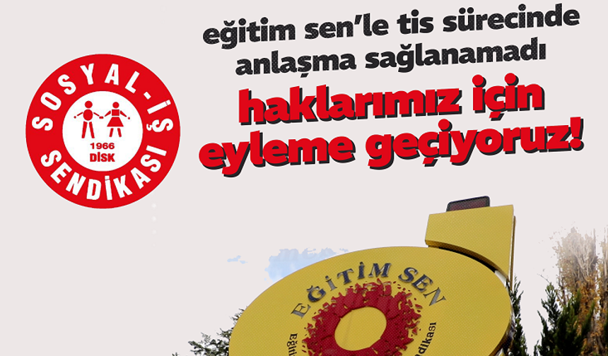 DİSK Sosyal-İş’ten EĞİTİM SEN’e Tepki: Toplu İş Sözleşmesinde Anlaşma Sağlanamadı, Eylem Kararı Alındı