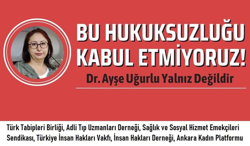 BM Raportörü’nden Türkiye’ye Çağrı: “Dr. Ayşe Uğurlu’ya Yönelik Tüm Suçlamalar Düşürülmeli”