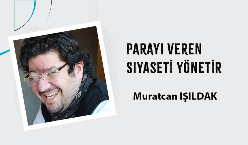 Parayı Veren Siyaseti Yönetir