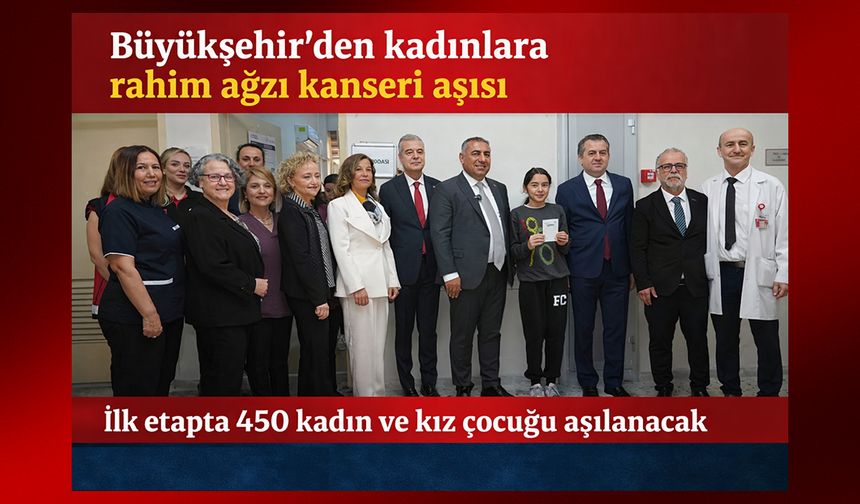 Adana Büyükşehir Belediyesi ile ÇÜ arasında yapılan protokol çerçevesinde rahim ağzı kanserine karşı ücretsiz aşı