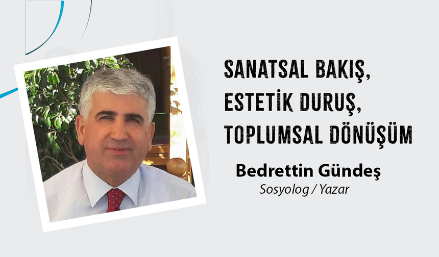 Sanatsal Bakış, Estetik Duruş, Toplumsal Dönüşüm