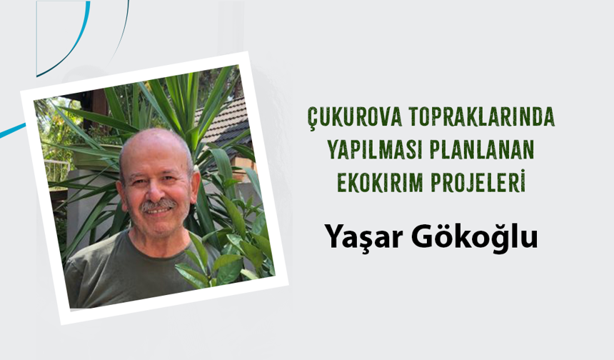 Çukurova Topraklarında Yapılması Planlanan Ekokırım Projeleri