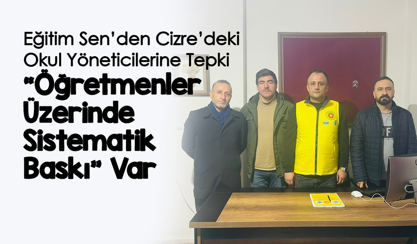 Eğitim Sen’den Cizre’deki Okul Yöneticilerine Tepki: “Öğretmenler Üzerinde Sistematik Baskı”
