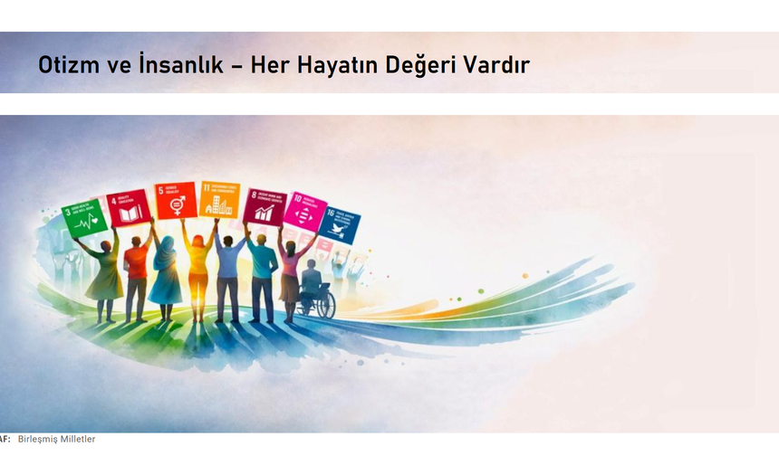 2 Nisan Dünya Otizm Farkındalık Günü: “Her Hayatın Değeri Vardır”