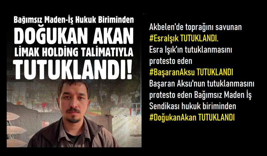 Akbelen’de Gerginlik Büyüyor: Esra Işık ve Başaran Aksu'dan Sonra Doğukan Akan'da Tutuklandı