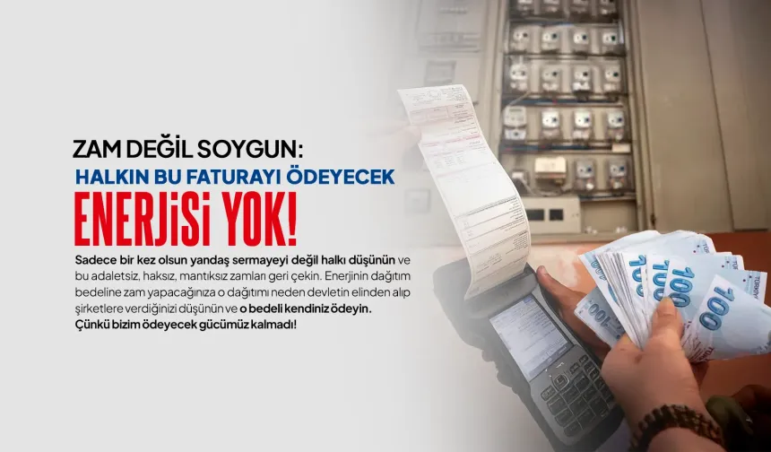 Birleşik Kamu-İş’ten enerji zamlarına sert tepki: “Bu zam değil, soygun”