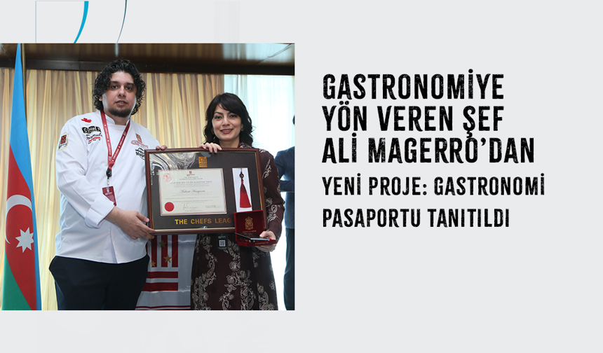 Gastronomiye yön veren şef Ali Magerro’dan yeni proje: Gastronomi Pasaportu tanıtıldı