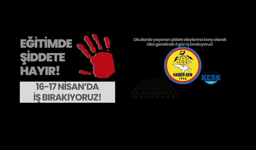 Haber-Sen’de iş bırakma eylemine katılacağını açıkladı.