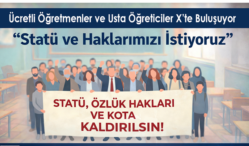 Ücretli Öğretmenler ve Usta Öğreticiler X’te Buluşuyor: “Statü ve Haklarımızı İstiyoruz”