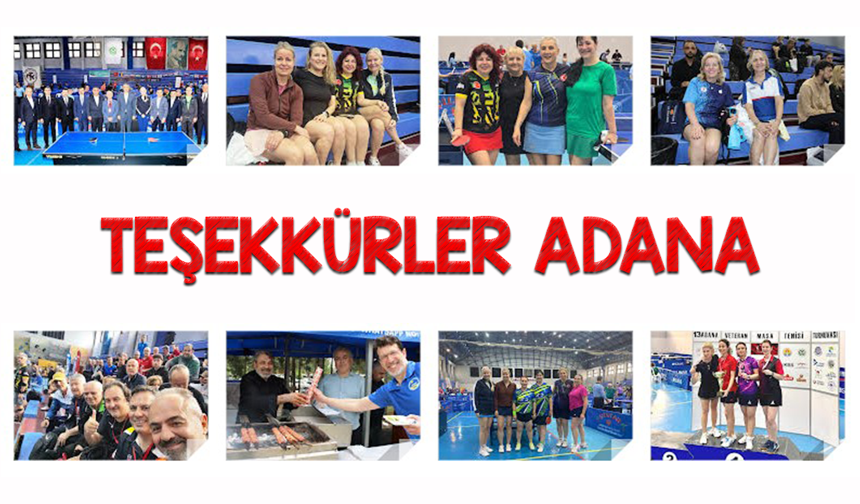 Adana’da dev organizasyon: 13. Uluslararası Veteranlar Masa Tenisi Turnuvası’na katılanlardan teşekkür mesajı