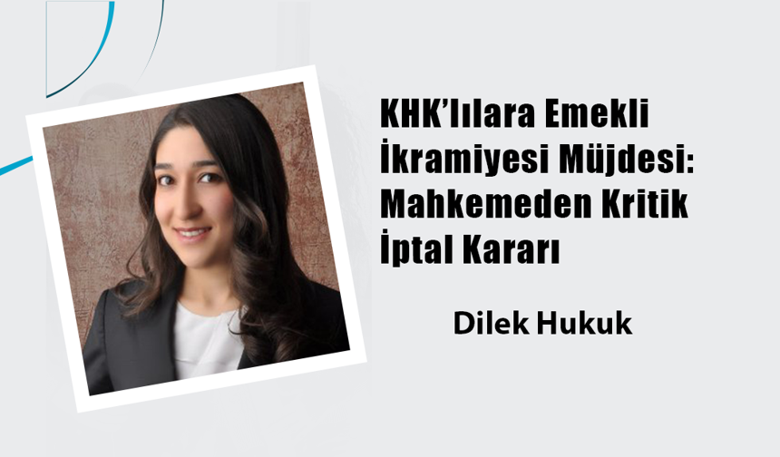 KHK’lılara Emekli İkramiyesi Müjdesi: Mahkemeden Kritik İptal Kararı