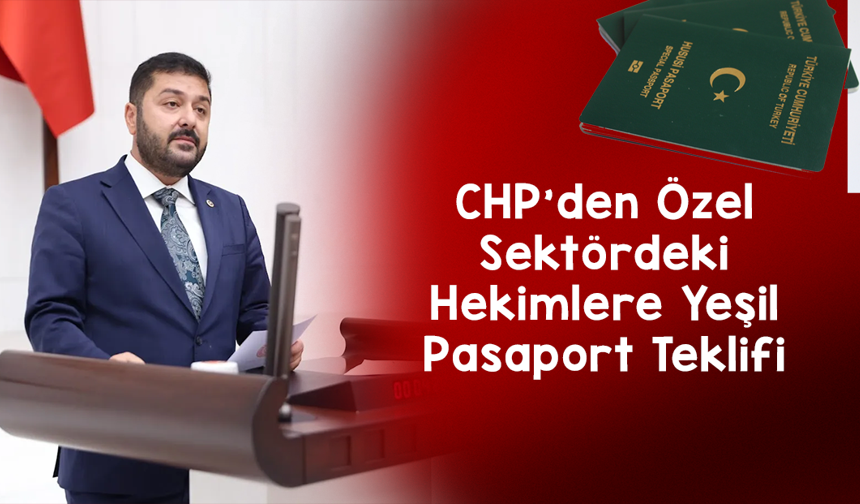 CHP’den Özel Sektördeki Hekimlere Yeşil Pasaport Teklifi