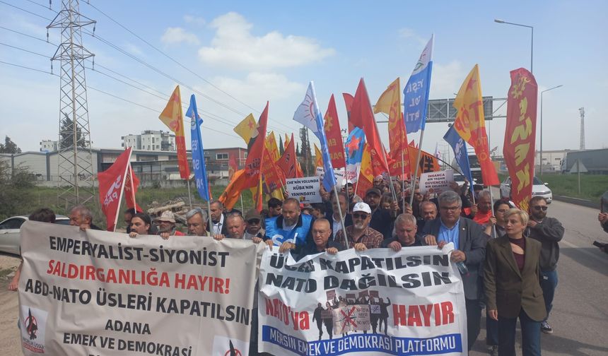 İncirlik Üssü Önünde Savaş Karşıtı Yürüyüş: “NATO’dan Çıkılsın, Üsler Kapatılsın”