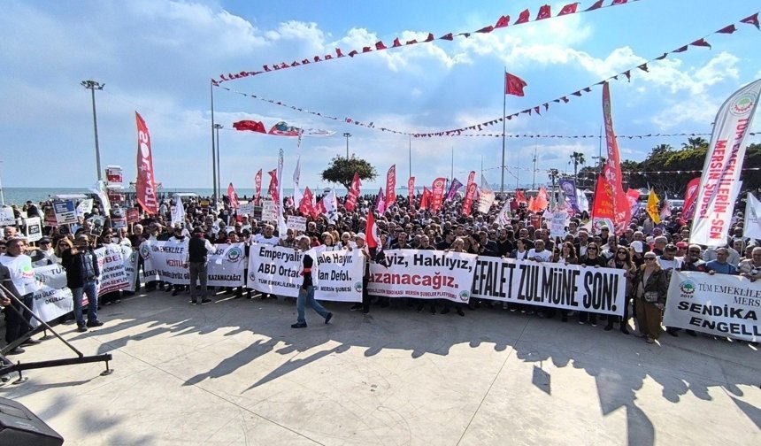 Mersin’de Emekliler Meydana İndi: “Sefalet Zulmüne Son, Sandıkta Hesap Sorulacak!”