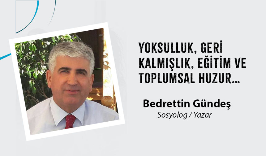 Yoksulluk, Geri Kalmışlık, Eğitim Ve Toplumsal Huzur…