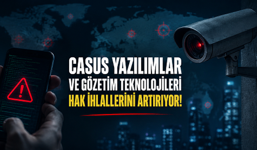Af Örgütü Raporu: Casus Yazılımlar ve Gözetim Teknolojileri Küresel Hak İhlallerini Artırıyor