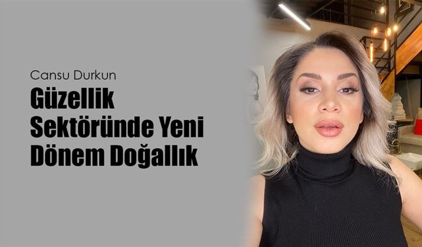 Güzellik Sektöründe Yeni Dönem Doğallık, Bilinçli Eğitim ve Uzmanlık Üzerine Kuruluyor