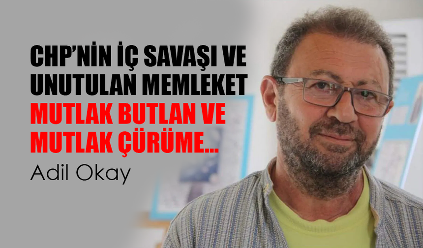 CHP’NİN İÇ SAVAŞI VE UNUTULAN MEMLEKET  MUTLAK BUTLAN VE MUTLAK ÇÜRÜME...
