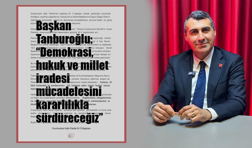 CHP Adana İl Başkanı Anıl Tanburoğlu’ndan Genel Başkan Özgür Özel' Destek Açıklaması