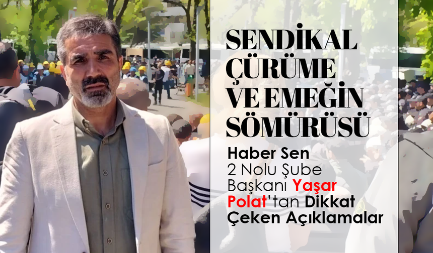 SENDİKAL ÇÜRÜME VE EMEĞİN SÖMÜRÜSÜ