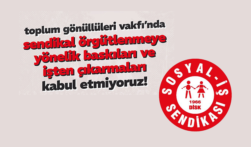 Sosyal-İş’ten Toplum Gönüllüleri Vakfına Tepki: “Sendikal Örgütlenmeye Baskıyı Kabul Etmiyoruz”