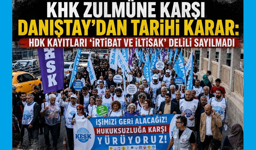 KHK Zulmüne Karşı Danıştay’dan Tarihi Karar: HDK Kayıtları “İrtibat ve İltisak” Delili Sayılmadı