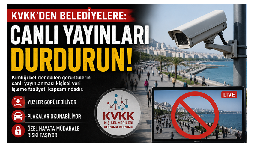 KVKK'den Belediyelere Canlı Yayın Uyarısı: Kimliği Belirlenebilen Görüntüler Yayından Kaldırılmalı