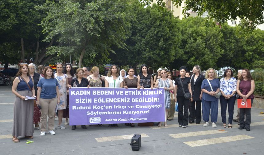 Adana Kadın Platformu'ndan Rahmi Koç'un sözlerine tepki: "Irkçılık ve cinsiyetçilik mizah değildir"