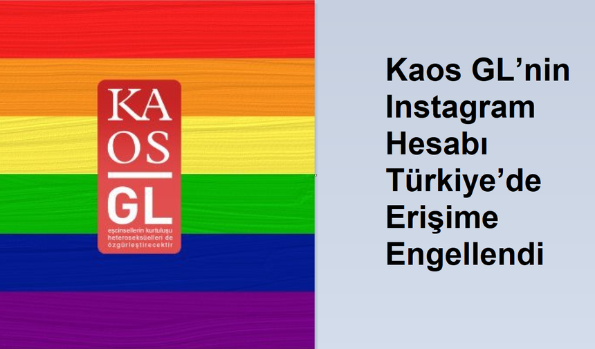 Mahkeme Kararıyla Kaos GL’nin Instagram Hesabı Türkiye’ye Kapatıldı