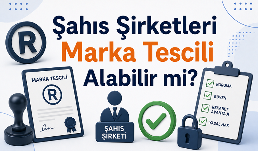 Şahıs Şirketleri Marka Tescili Alabilir mi?