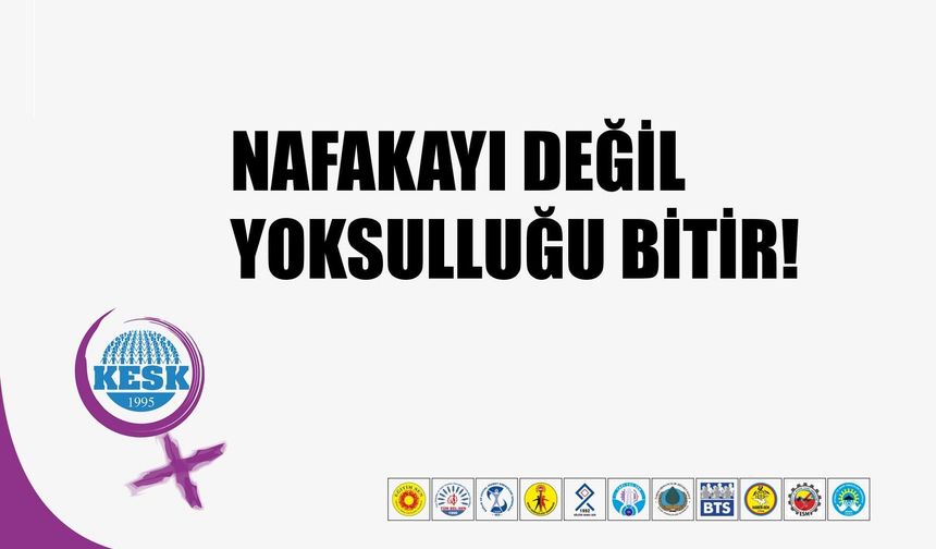 KESK; Sorun nafaka değil, kadınları yoksulluğa, güvencesizliğe ve şiddete açık hâle getiren politikalardır