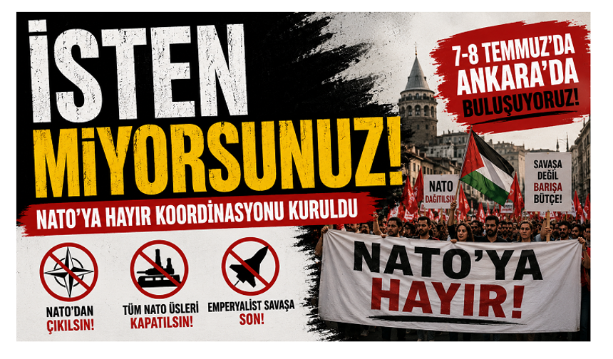 NATO'ya Hayır Koordinasyonu Kuruldu: "NATO, Trump ve Emperyalist Savaş Politikaları Bu Topraklarda İstenmiyor"