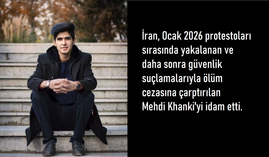 İran'da Protestocu Mehdi Hanki İdam Edildi: Ocak Ayı Eylemleriyle Bağlantılı İdam Sayısı 24'e Yükseldi
