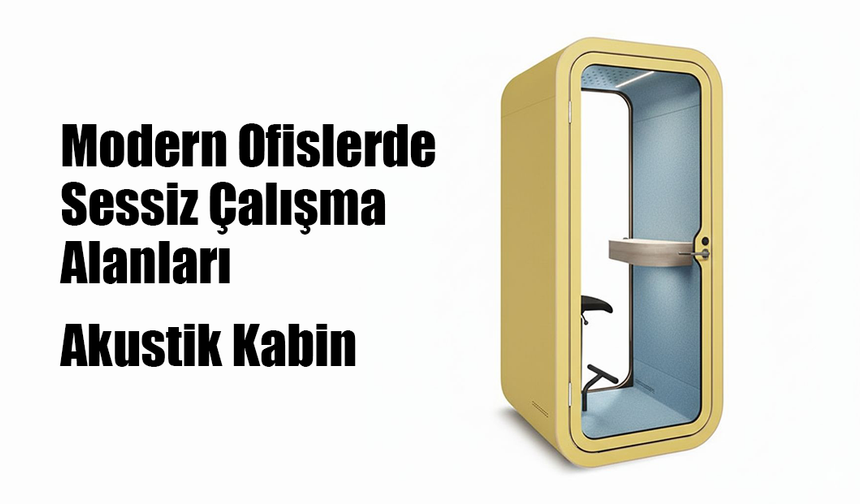 Modern Ofislerde Sessiz Çalışma Alanları | Akustik Kabin