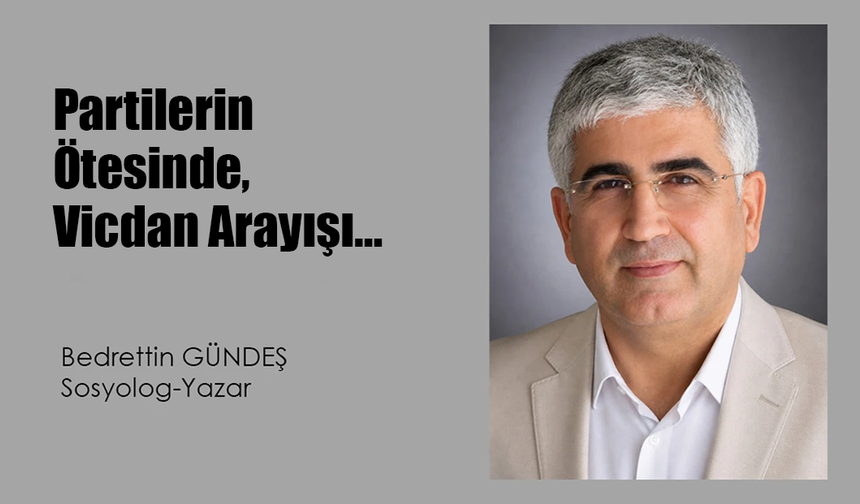 Partilerin Ötesinde, Vicdan Arayışı…