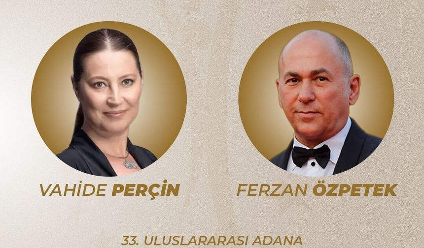 Adana Altın Koza’dan Ferzan Özpetek ve Vahide Perçin’e Onur Ödülü