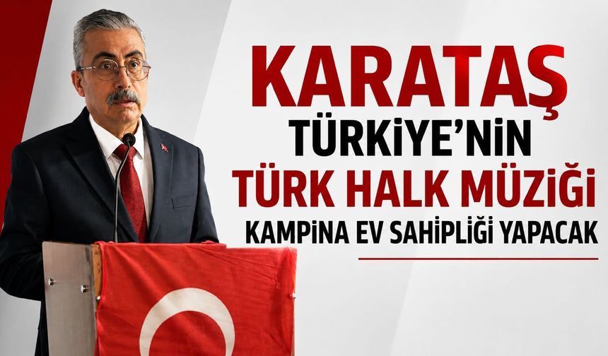 Karataş Türkiye'nin Türk Halk Müziği Kampına Ev Sahipliği Yapacak