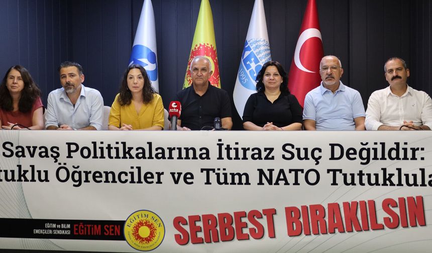 Eğitim Sen: "Savaş politikalarına itiraz suç değildir, NATO tutukluları serbest bırakılsın"